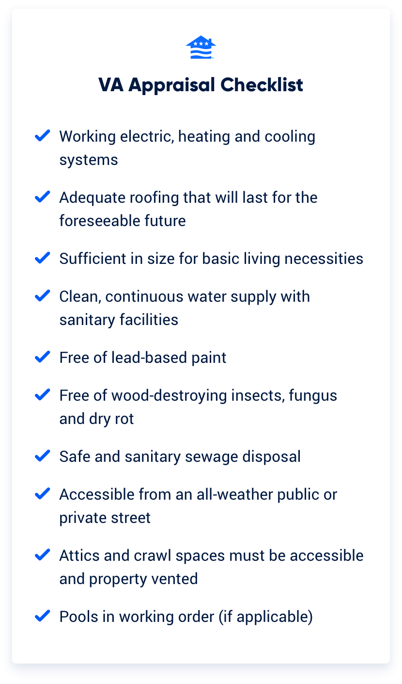 A checklist of things VA appraisers check to ensure a home meets minimum property requirements and is worth the fair market value.