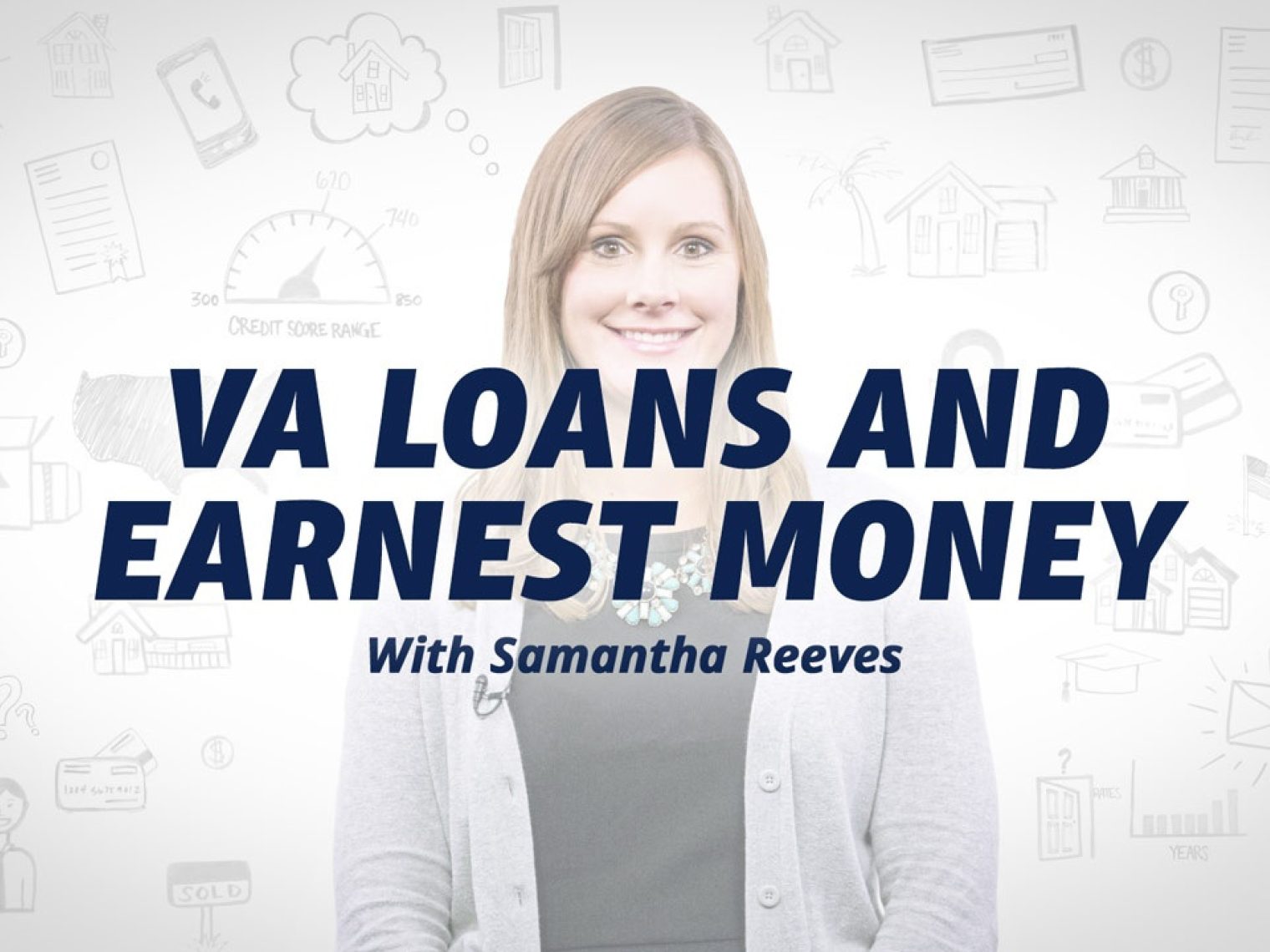 VA loans and earnest money with Samantha Revees